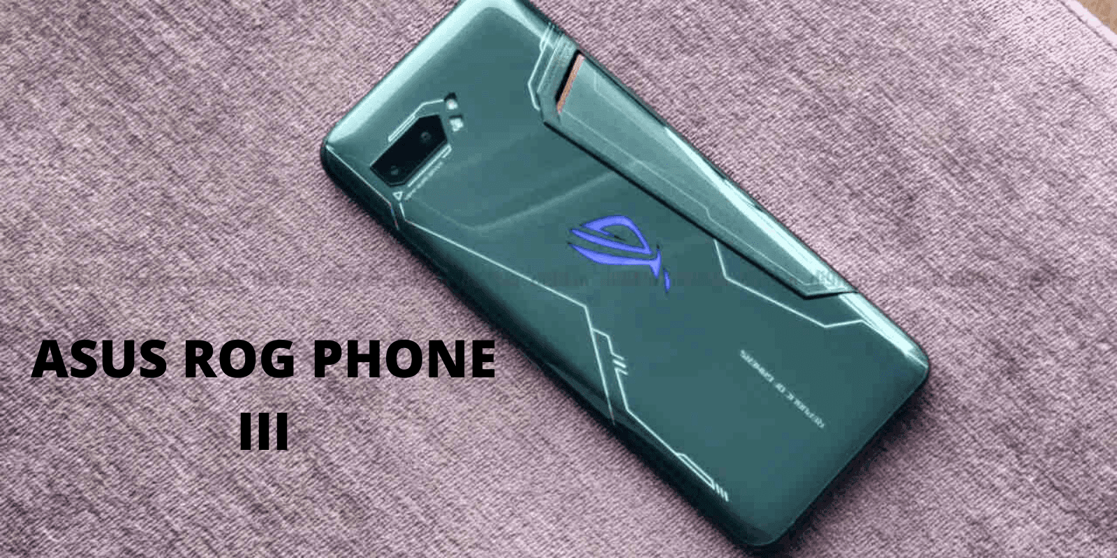 Asus Rog Phone III With Snapdragon 865 and Android 10