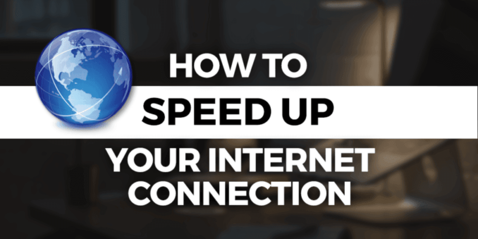 Tips and Tricks to quickly boost slow internet speed