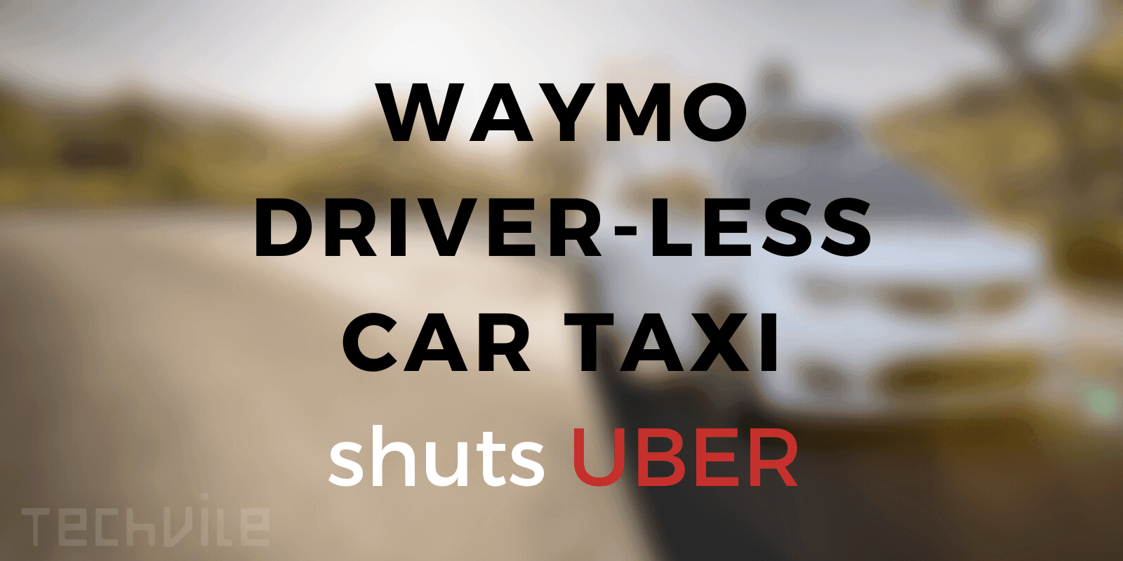 Waymo – Driverless Car Taxi that Costs less than Uber